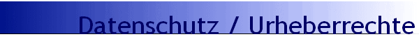 Datenschutz / Urheberrechte